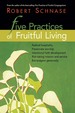 Five Practices of Fruitful Living