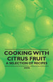 Cooking With Citrus Fruit-a Selection of Recipes