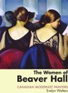 The Women of Beaver Hall