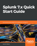 Splunk 7. X Quick Start Guide