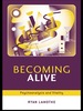 Becoming Alive