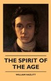 The Spirit of the Age: Or Contemporary Portraits