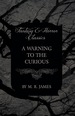 A Warning to the Curious (Fantasy and Horror Classics)