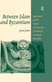 Between Islam and Byzantium