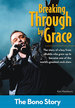 Breaking Through By Grace: the Bono Story