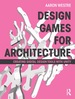 Design Games for Architecture
