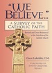 "We Believe...": a Survey of the Catholic Faith