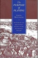 The Purpose of Playing: Shakespeare and the Cultural Politics of the Elizabethan Theatre