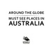 Around the Globe-Must See Places in Australia