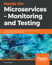 Hands-on Microservices-Monitoring and Testing