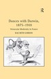 Dances With Darwin, 1875-1910