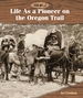 Life as a Pioneer on the Oregon Trail