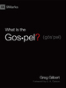What is the Gospel? (Foreword By D. a. Carson)