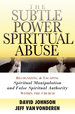 The Subtle Power of Spiritual Abuse