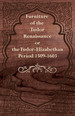 Furniture of the Tudor Renaissance Or the Tudor-Elizabethan Period 1509-1603