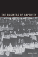 The Business of Captivity