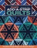 Magic Add-a-Strip Quilts