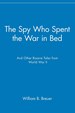 The Spy Who Spent the War in Bed