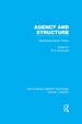 Agency and Structure (Rle Social Theory)