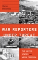 War Reporters Under Threat