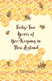 Forty-Two Years of Bee-Keeping in New Zealand 1874-1916-Some Reminiscences