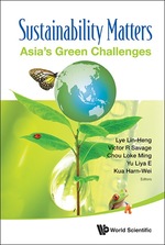 Sustainability Matters: (in 2 Volumes) Volume 1: Asia's Green Challenges Volume 2: Asia's Energy Concerns, Green Policies and Environmental Advocacy