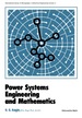 Power Systems Engineering and Mathematics