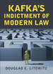 Kafka's Indictment of Modern Law