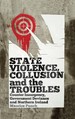 State Violence, Collusion and the Troubles