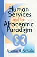 Human Services and the Afrocentric Paradigm