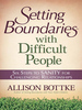 Setting Boundaries With Difficult People