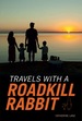 Travels With a Roadkill Rabbit