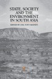 State, Society and the Environment in South Asia