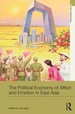 The Political Economy of Affect and Emotion in East Asia