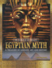 Egyptian Myth: a Treasury of Legends, Art, and History