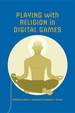 Playing With Religion in Digital Games