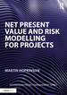 Net Present Value and Risk Modelling for Projects