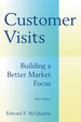 Customer Visits: Building a Better Market Focus