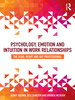 Psychology, Emotion and Intuition in Work Relationships