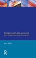 Britain and Latin America in the 19th and 20th Centuries