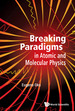 Breaking Paradigms in Atomic and Molecular Physics