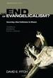 The End of Evangelicalism? Discerning a New Faithfulness for Mission