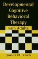 Developmental Cognitive Behavioral Therapy With Adults