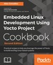 Embedded Linux Development Using Yocto Project Cookbook-Second Edition
