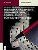 Risikomanagement, Organisation, Compliance Fr Unternehmer