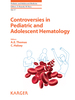 Controversies in Pediatric and Adolescent Hematology