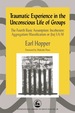 Traumatic Experience in the Unconscious Life of Groups