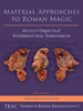 Material Approaches to Roman Magic