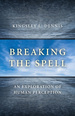 Breaking the Spell: an Exploration of Human Perception