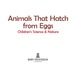 Animals That Hatch From Eggs | Children's Science & Nature